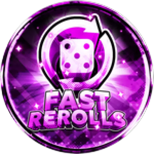 FAST REROLLS
